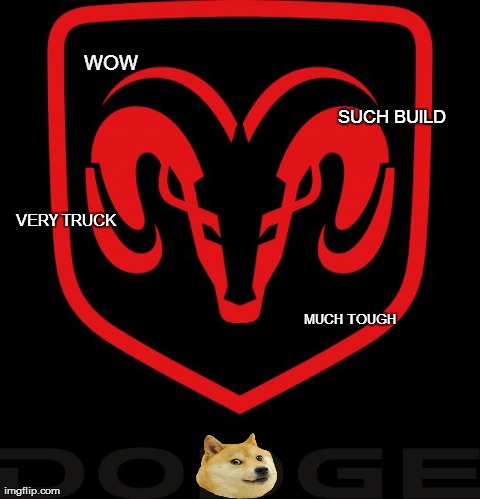WOW SUCH BUILD MUCH TOUGH VERY TRUCK | image tagged in memes,doge,dodge | made w/ Imgflip meme maker