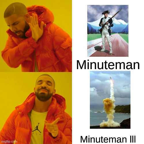 If you know, you know | Minuteman; Minuteman lll | image tagged in memes,drake hotline bling | made w/ Imgflip meme maker