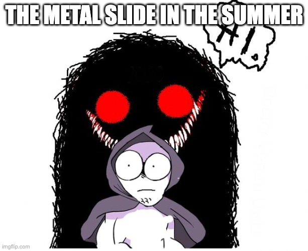 THE METAL SLIDE IN THE SUMMER | made w/ Imgflip meme maker