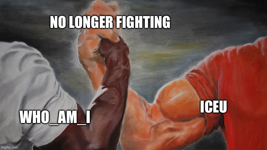 It’s enough to make a grown man cry | NO LONGER FIGHTING; ICEU; WHO_AM_I | image tagged in epic hand shake,it is time to go | made w/ Imgflip meme maker