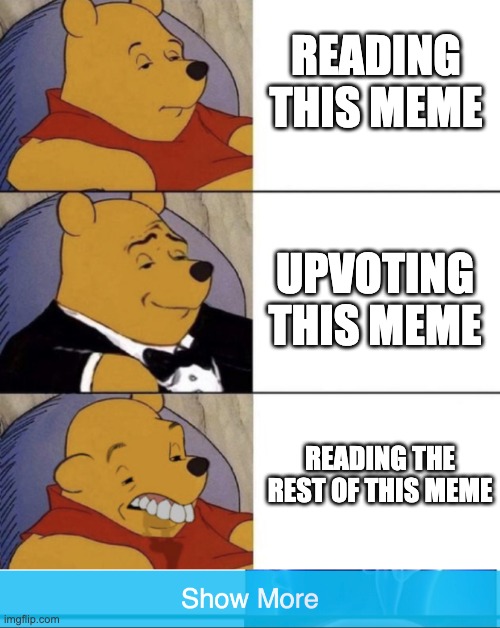 Gottem | READING THIS MEME; UPVOTING THIS MEME; READING THE REST OF THIS MEME | image tagged in whinnie the poo normal fancy gross,gottem,funny,memes | made w/ Imgflip meme maker