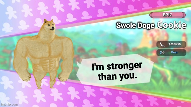 Swole Doge returns | Swole Doge; I'm stronger than you. | image tagged in cookie run oc card,swole doge | made w/ Imgflip meme maker
