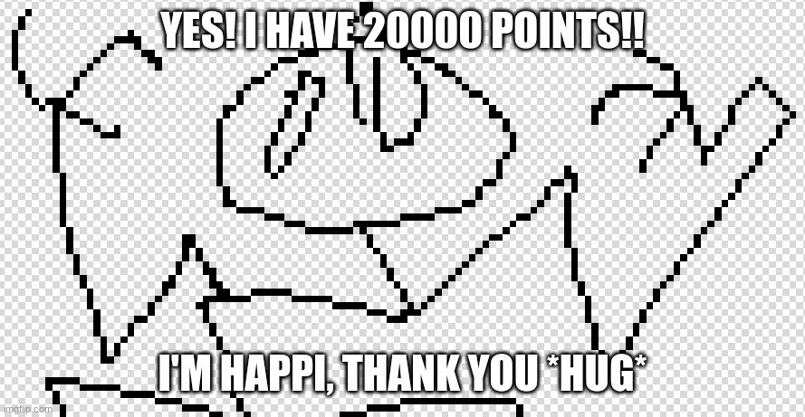 Thank you guys!! | YES! I HAVE 20000 POINTS!! I'M HAPPI, THANK YOU *HUG* | image tagged in 20000 points,fun stuff,yay | made w/ Imgflip meme maker