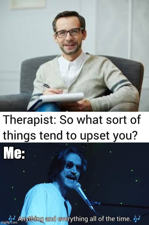 Me: | image tagged in meme man therapist | made w/ Imgflip meme maker