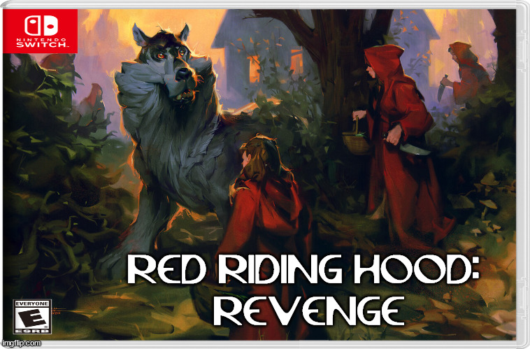 RED RIDING HOOD: 
REVENGE | image tagged in fake,nintendo switch | made w/ Imgflip meme maker