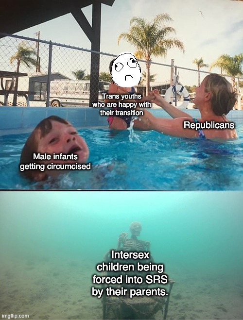 Mother Ignoring Kid Drowning In A Pool | Trans youths who are happy with their transition; Republicans; Male infants getting circumcised; Intersex children being forced into SRS by their parents. | image tagged in mother ignoring kid drowning in a pool,lgbtq,transgender,circumcision | made w/ Imgflip meme maker