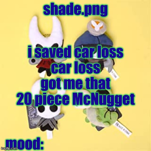 hole low night | i saved car loss
car loss got me that 20 piece McNugget | image tagged in hole low night | made w/ Imgflip meme maker