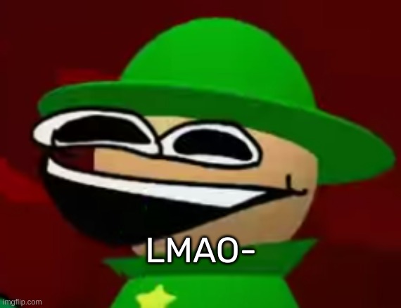 Bandu | LMAO- | image tagged in bandu but he's laughing his a s off | made w/ Imgflip meme maker
