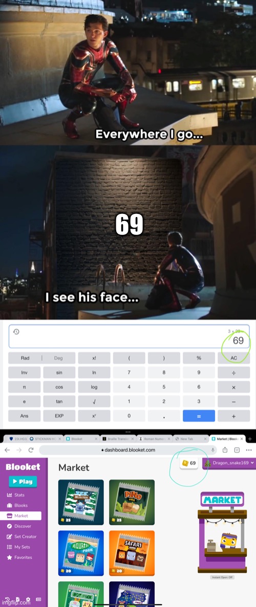 69 | image tagged in everywhere i go spider-man,69,calculator,blooket | made w/ Imgflip meme maker