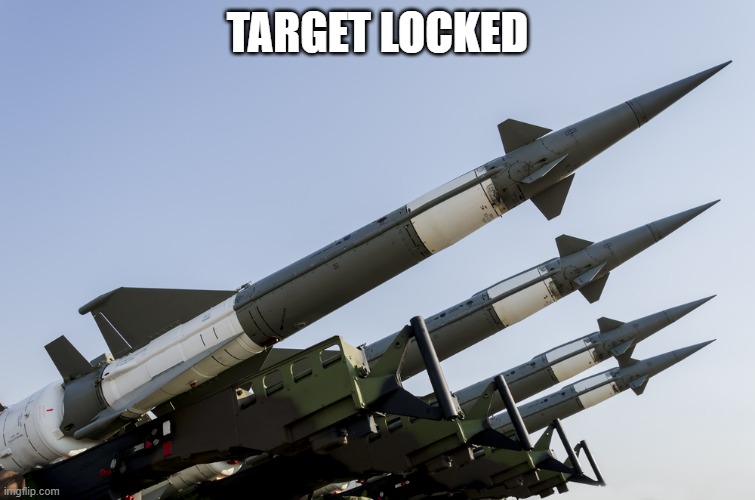 Nuclear weapons | TARGET LOCKED | image tagged in nuclear weapons | made w/ Imgflip meme maker