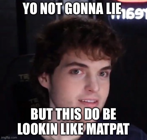 Dream and matpat brothers | YO NOT GONNA LIE; BUT THIS DO BE LOOKIN LIKE MATPAT | image tagged in dream face reveal | made w/ Imgflip meme maker