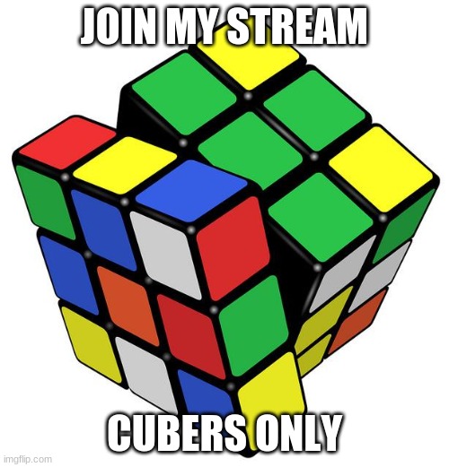 Link in description |  JOIN MY STREAM; CUBERS ONLY | image tagged in rubik cube,puzzle,stream | made w/ Imgflip meme maker