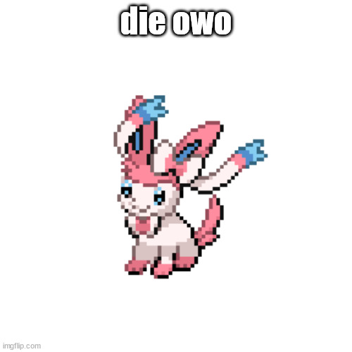 sylvee | die owo | image tagged in sylvee | made w/ Imgflip meme maker