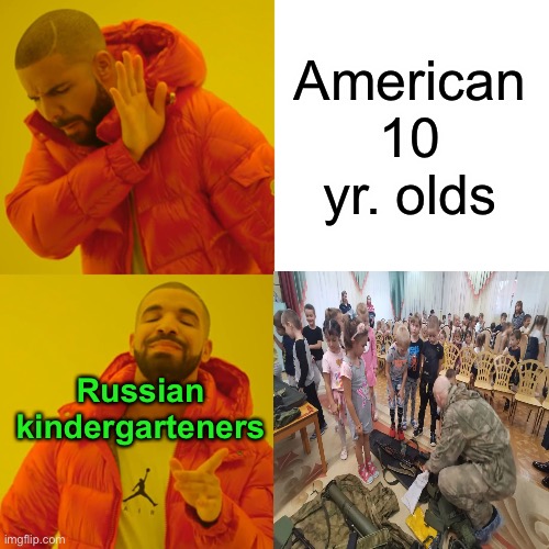 Drake Hotline Bling Meme | American 10 yr. olds Russian kindergarteners | image tagged in memes,drake hotline bling | made w/ Imgflip meme maker