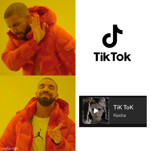 TiK ToK > TikTok | image tagged in memes,drake hotline bling,music | made w/ Imgflip meme maker