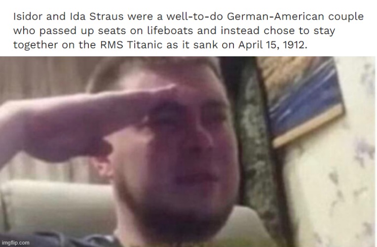 ok this isn't very funny, but kind of heartwarming | image tagged in memes,funny,sad,salute,titanic | made w/ Imgflip meme maker