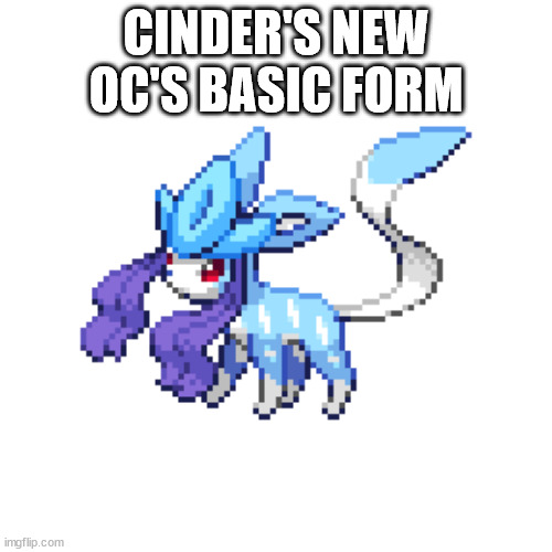 CINDER'S NEW OC'S BASIC FORM | made w/ Imgflip meme maker