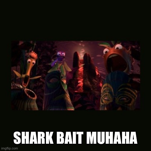 Finding Nemo Shark Bait | SHARK BAIT MUHAHA | image tagged in finding nemo shark bait | made w/ Imgflip meme maker