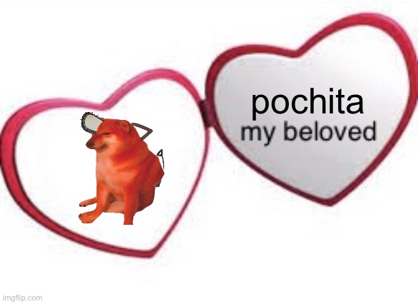 My Beloved (with words) | pochita | image tagged in my beloved with words | made w/ Imgflip meme maker