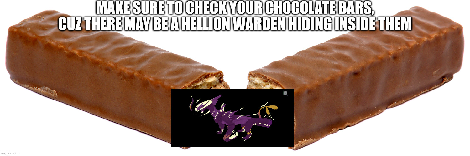 MAKE SURE TO CHECK YOUR CHOCOLATE BARS, CUZ THERE MAY BE A HELLION WARDEN HIDING INSIDE THEM | image tagged in hiding hellion,creatures of sonaria | made w/ Imgflip meme maker