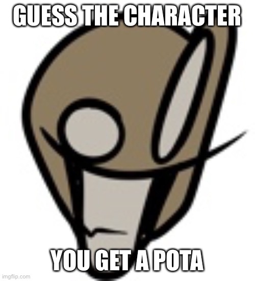 *potato | GUESS THE CHARACTER; YOU GET A POTATO | made w/ Imgflip meme maker