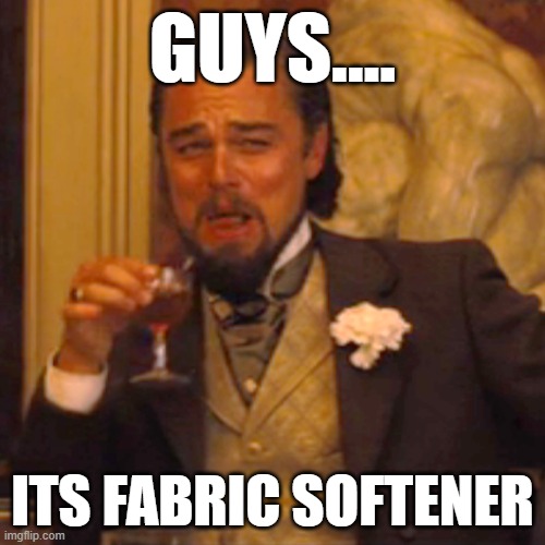 y'all kept saying detergent, but then y'all went back to kitchen products | GUYS.... ITS FABRIC SOFTENER | image tagged in memes,laughing leo | made w/ Imgflip meme maker