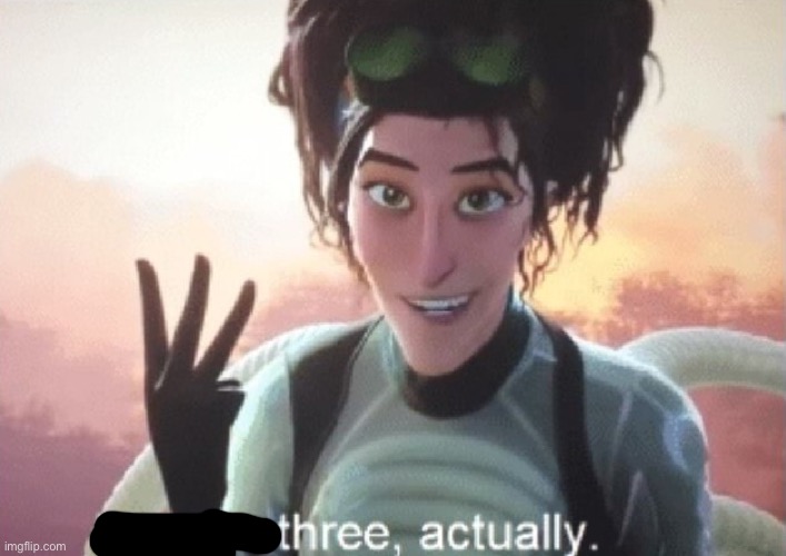 There's three, actually | image tagged in there's three actually | made w/ Imgflip meme maker