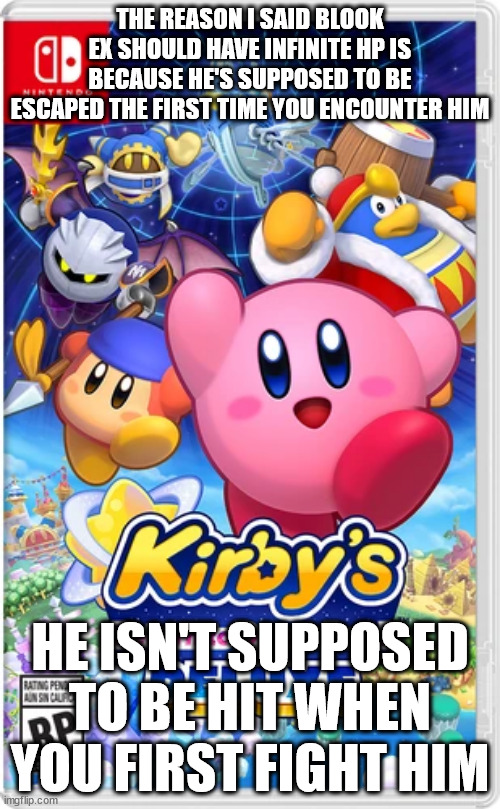 RETURN TO DREAMLAND DELUXE | THE REASON I SAID BLOOK EX SHOULD HAVE INFINITE HP IS BECAUSE HE'S SUPPOSED TO BE ESCAPED THE FIRST TIME YOU ENCOUNTER HIM; HE ISN'T SUPPOSED TO BE HIT WHEN YOU FIRST FIGHT HIM | image tagged in return to dreamland deluxe | made w/ Imgflip meme maker