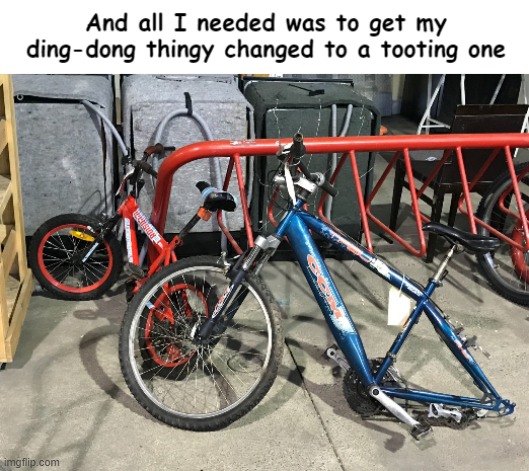 Damn mechanic again! | image tagged in bikes,funny,big city problems,mechanic | made w/ Imgflip meme maker