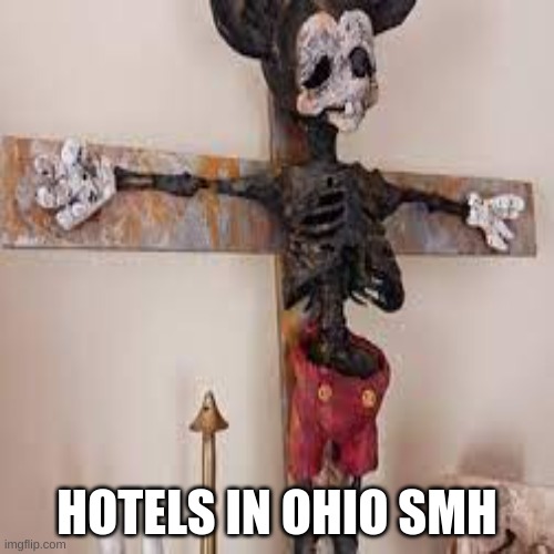 smh | HOTELS IN OHIO SMH | image tagged in cheese,mouse | made w/ Imgflip meme maker
