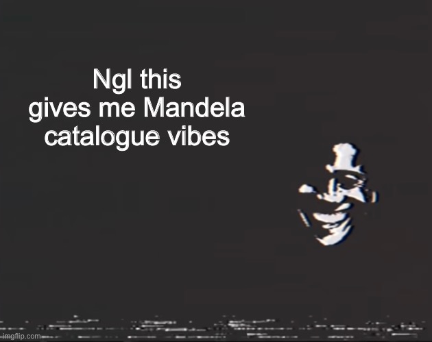 Sussy alternate | Ngl this gives me Mandela catalogue vibes | image tagged in sussy alternate | made w/ Imgflip meme maker