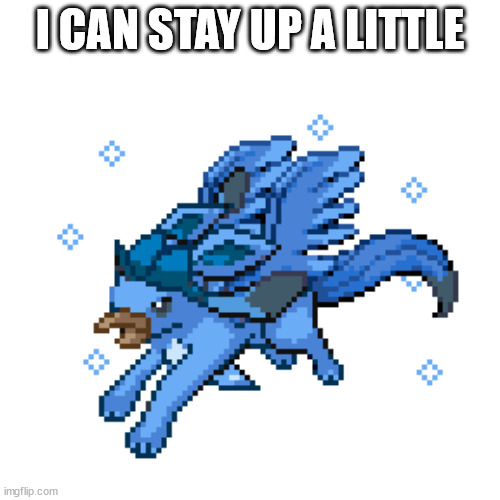 artceon | I CAN STAY UP A LITTLE | image tagged in artceon | made w/ Imgflip meme maker