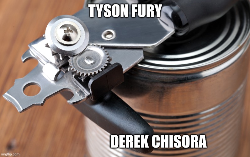 TYSON FURY; DEREK CHISORA | image tagged in boxingcirclejerk | made w/ Imgflip meme maker