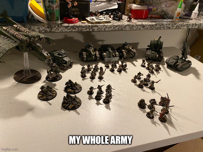 Noice | MY WHOLE ARMY | image tagged in memes,warhammer40k | made w/ Imgflip meme maker