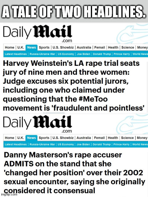 a tale of two headlines | image tagged in metoo,harvey weinstein,social justice | made w/ Imgflip meme maker