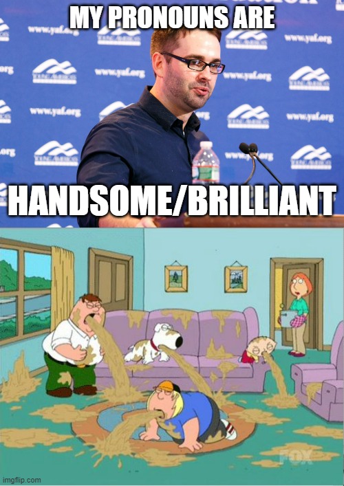 Matt Walsh is an ugly mf | MY PRONOUNS ARE; HANDSOME/BRILLIANT | image tagged in family guy puke,matt walsh,transphobic,pronouns,ugly,conservative logic | made w/ Imgflip meme maker