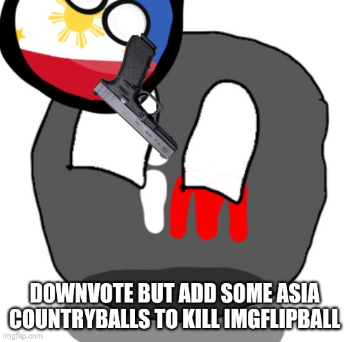 Plz downvote it | DOWNVOTE BUT ADD SOME ASIA COUNTRYBALLS TO KILL IMGFLIPBALL | image tagged in downvote,anti imgflip | made w/ Imgflip meme maker