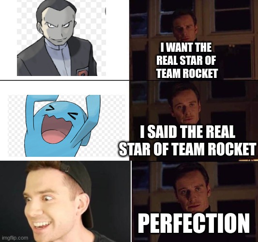 Look at this if you like MandJtv | I WANT THE 
REAL STAR OF 
TEAM ROCKET; I SAID THE REAL
STAR OF TEAM ROCKET; PERFECTION | image tagged in i want the real | made w/ Imgflip meme maker