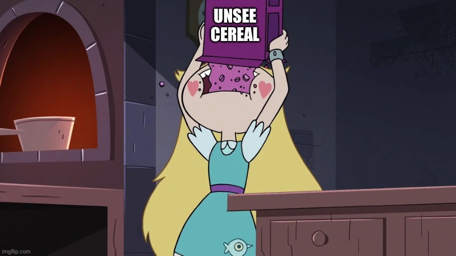 Star Butterfly Eating alot of Sugar Seeds Cereal | UNSEE CEREAL | image tagged in star butterfly eating alot of sugar seeds cereal | made w/ Imgflip meme maker