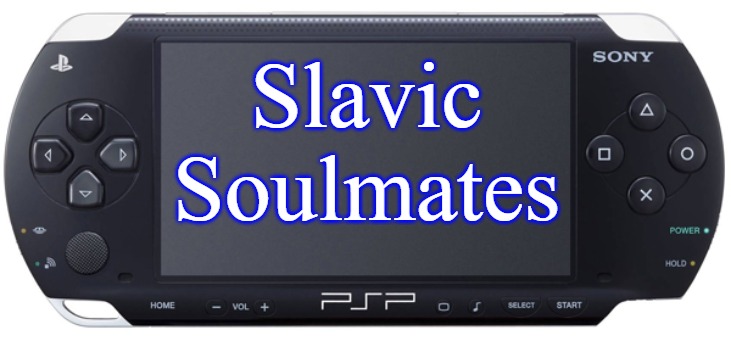 Sony PSP-1000 | Slavic Soulmates | image tagged in sony psp-1000,slavic | made w/ Imgflip meme maker