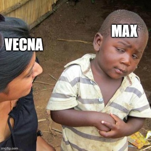 Third World Skeptical Kid Meme | MAX; VECNA | image tagged in memes,third world skeptical kid | made w/ Imgflip meme maker
