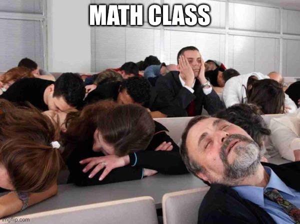 BORING | MATH CLASS | image tagged in boring | made w/ Imgflip meme maker