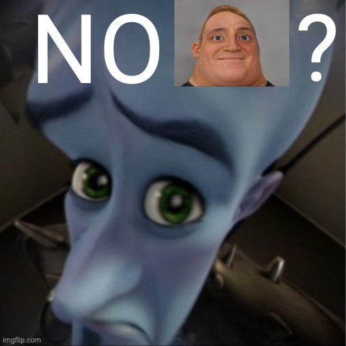 Understand this?? | NO; ? | image tagged in megamind peeking | made w/ Imgflip meme maker