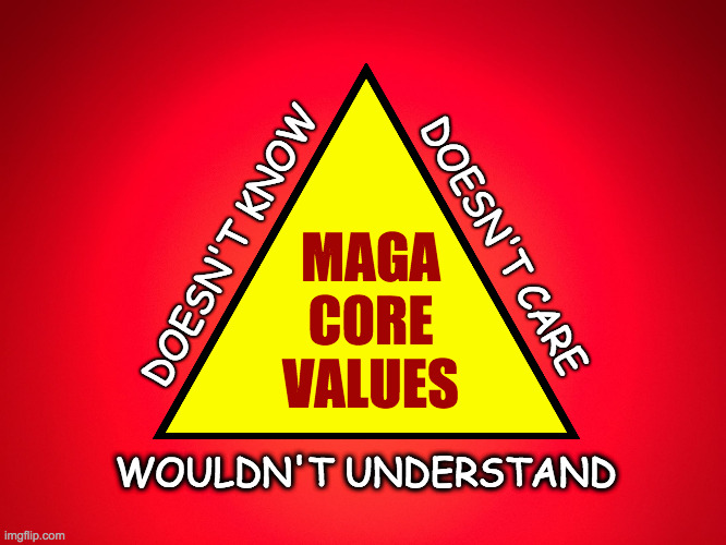 Comes with a license to destroy America.  And a hat. | DOESN'T KNOW; DOESN'T CARE; MAGA
CORE
VALUES; WOULDN'T UNDERSTAND | image tagged in memes,maga,join satan's team | made w/ Imgflip meme maker