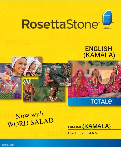 Rosetta Stone English | (KAMALA) (KAMALA) Now with WORD SALAD | image tagged in rosetta stone english | made w/ Imgflip meme maker