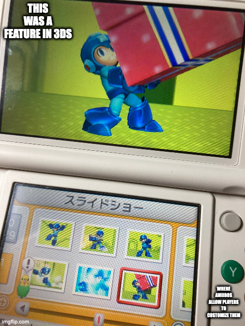 Amiibos | THIS WAS A FEATURE IN 3DS; WHERE AMIIBOS ALLOW PLAYERS TO CUSTOMIZE THEM | image tagged in gaming,megaman,memes | made w/ Imgflip meme maker