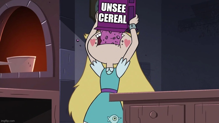 Star Butterfly Eating alot of Sugar Seeds Cereal | UNSEE CEREAL | image tagged in star butterfly eating alot of sugar seeds cereal | made w/ Imgflip meme maker