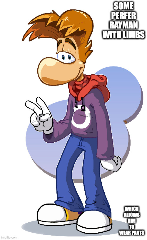 Rayman WIth Limbs | SOME PERFER RAYMAN WITH LIMBS; WHICH ALLOWS HIM TO WEAR PANTS | image tagged in rayman,limbs,memes | made w/ Imgflip meme maker