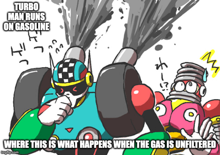 Turbo Man Coughing Out Toxic Smoke | TURBO MAN RUNS ON GASOLINE; WHERE THIS IS WHAT HAPPENS WHEN THE GAS IS UNFILTERED | image tagged in turboman,springman,megaman,memes | made w/ Imgflip meme maker