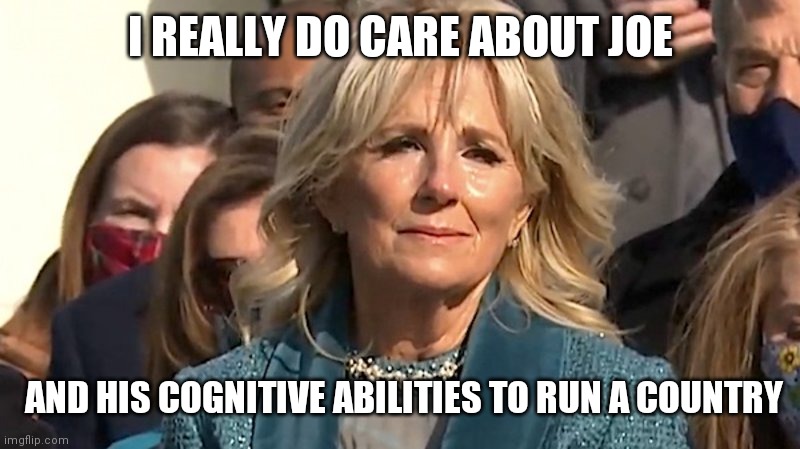 Would You Do This To The One You Love? | I REALLY DO CARE ABOUT JOE; AND HIS COGNITIVE ABILITIES TO RUN A COUNTRY | image tagged in jill biden,first lady,hall of fame,clothes,i am a doctor,black widow | made w/ Imgflip meme maker